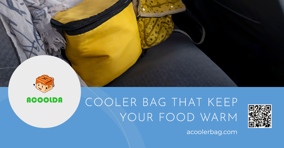 How Does a Cooler Bag Keep Your Food Warm? - ACOOLERBAG by ACOOLDA